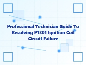 Professional Technician Guide to P1301 Ignition Coil Repair
