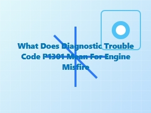 What Does Diagnostic Trouble Code P1301 Mean for Engine Misfire