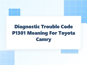 P1301 Diagnostic Trouble Code Meaning for Toyota Camry