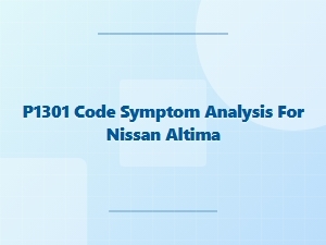 P1301 Code Symptoms in Nissan Altima