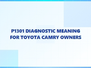 P1301 Diagnostic Code Meaning for Toyota Camry Owners